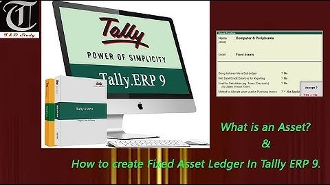 What is an Asset & How to create Fixed Asset Ledger In Tally ERP 9.