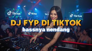 DJ FYP DI TIKTOK BASSNYA NENDANG