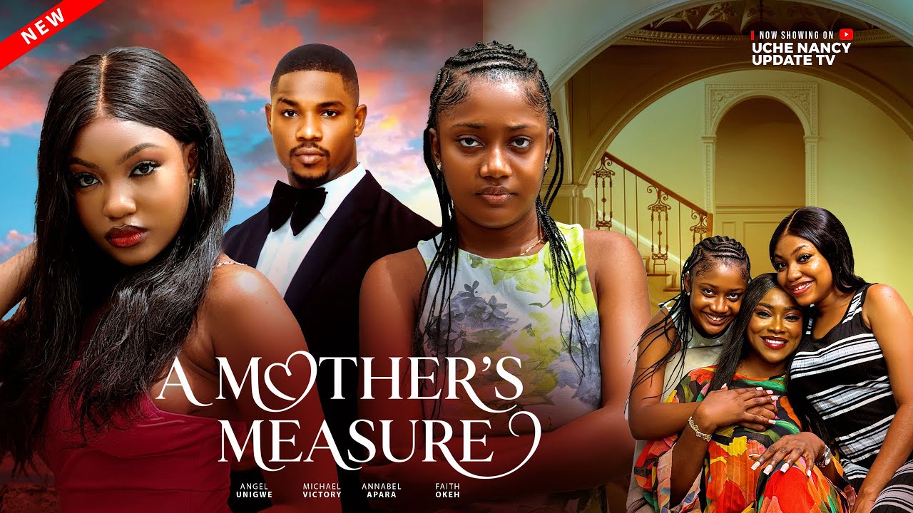 ⁣A MOTHER’S MEASURE ; ANGEL UNIGWE, MICHAEL VICTORY, ANNABEL A, FAITH O ; 2026 Latest Nollywood Movie