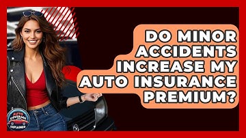 Do Minor Accidents Increase My Auto Insurance Premium? - Auto Coverage Explained