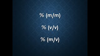 05 Concentration using % (m/m), % (v/v), %(m/v)