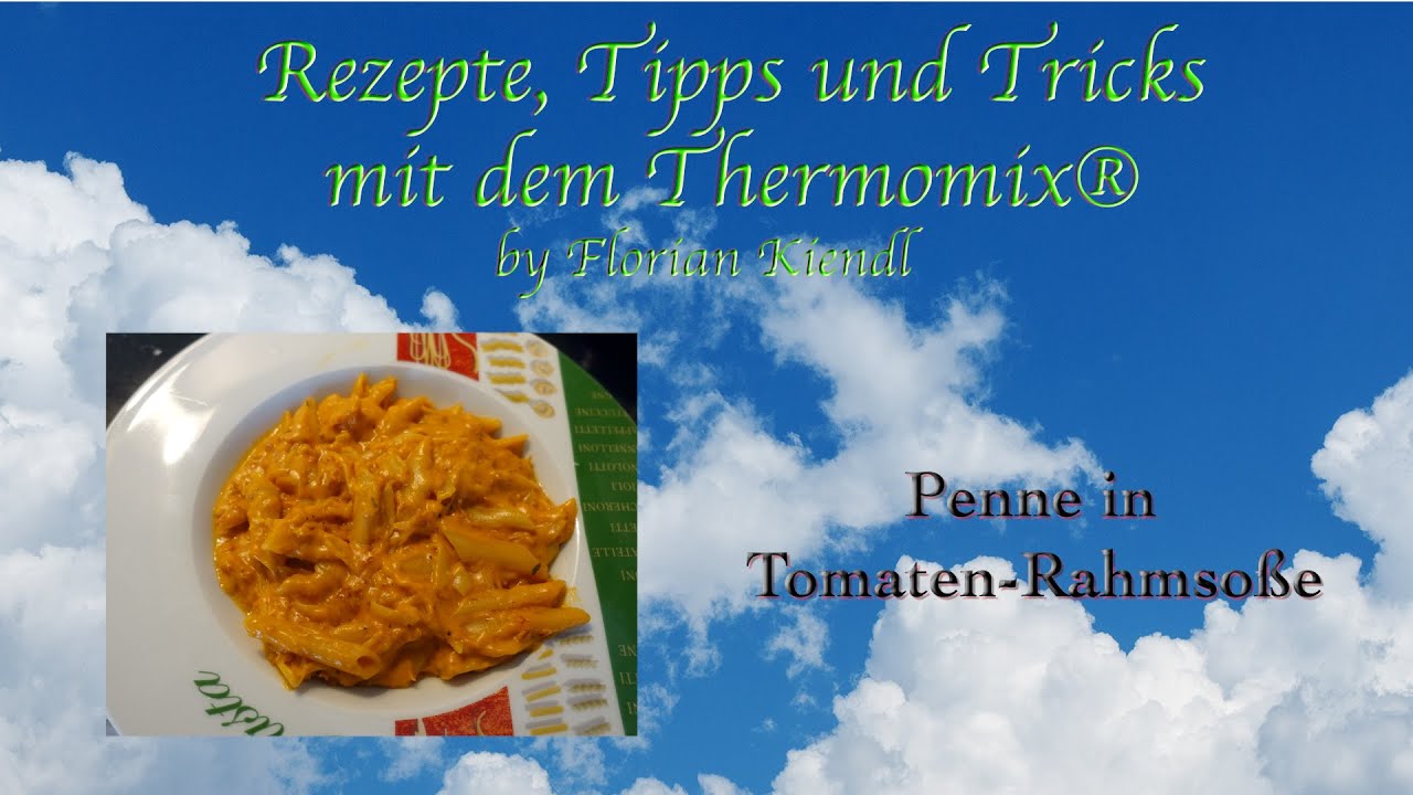 Kochen mit dem Thermomix ® TM5 ®  - Penne in Tomaten - Rahm - Soße  -  All in One - YouTube