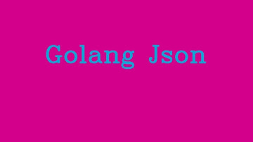 Golang JSON && NoTalk