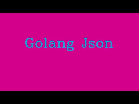 Golang JSON && NoTalk