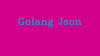 Famous Golang JSON && NoTalk Net Worth
