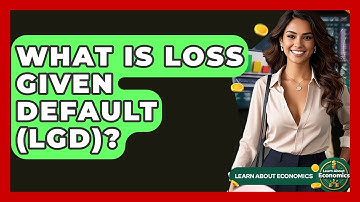 What Is Loss Given Default (LGD)? - Learn About Economics