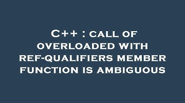 C++ : call of overloaded with ref-qualifiers member function is ambiguous