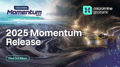 2025 Momentum Micromine Geobank Release