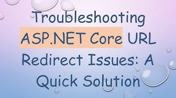 Troubleshooting ASP.NET Core URL Redirect Issues: A Quick Solution