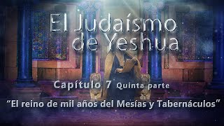 El reino de mil años del Mesías y Tabernáculos 5 Parte CAP. 7 El Judaísmo de Yeshua screenshot 5