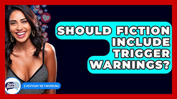 Should Fiction Include Trigger Warnings? - Everyday-Networking