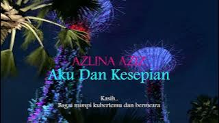 Aku Dan Kesepian - Azlina Aziz (Lirik hjz)