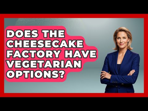 Does The Cheesecake Factory Have A Vegan Menu