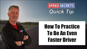 How to Practice to Be An Even Faster Driver - Performance Driving Tip