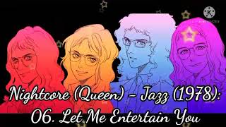 Nightcore (Queen) - Jazz (1978): 06. Let Me Entertain You