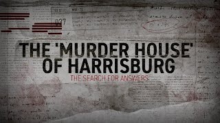 The "Murder House" of Harrisburg: The Search for Answers