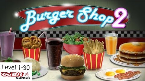 BURGER SHOP 2| (Level 1-30) PERFECT SCORE|GOBIT GAMES AndroidVersion