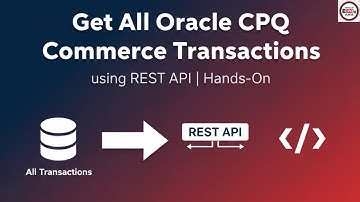 💡 Get All Oracle CPQ Commerce Transactions using REST API | Hands-On