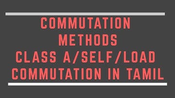 What is Commutation Methods? | Class A Commutation | Tamil