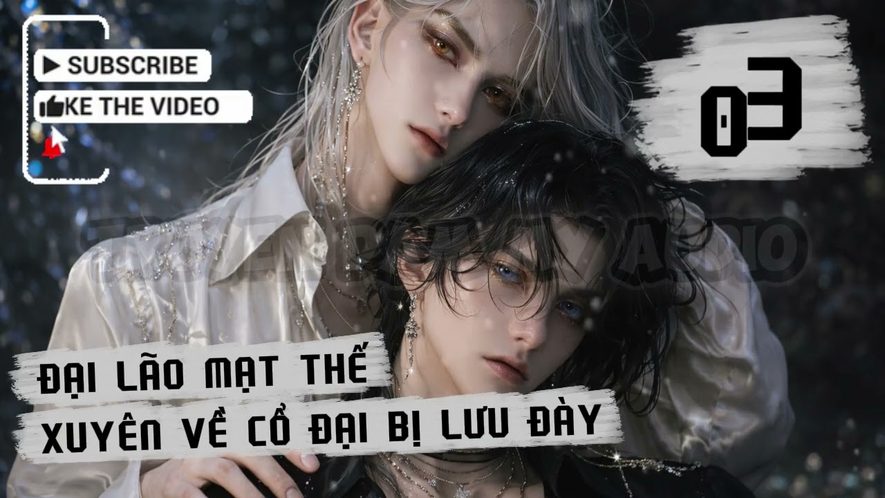 [Chủ công] - Tập 3 / ĐẠI LÃO MẠT THẾ XUYÊN VỀ CỔ ĐẠI BỊ LƯU ĐÀY