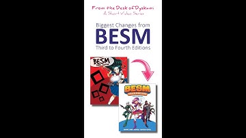 Biggest Changes from BESM Third to Fourth Editions