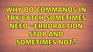 Why do commands in Try/Catch sometimes need -ErrorAction Stop and sometimes not?