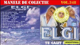 348 - Manele de colectie - ELGI - Te caut pe cer (2003) [Varianta CD]