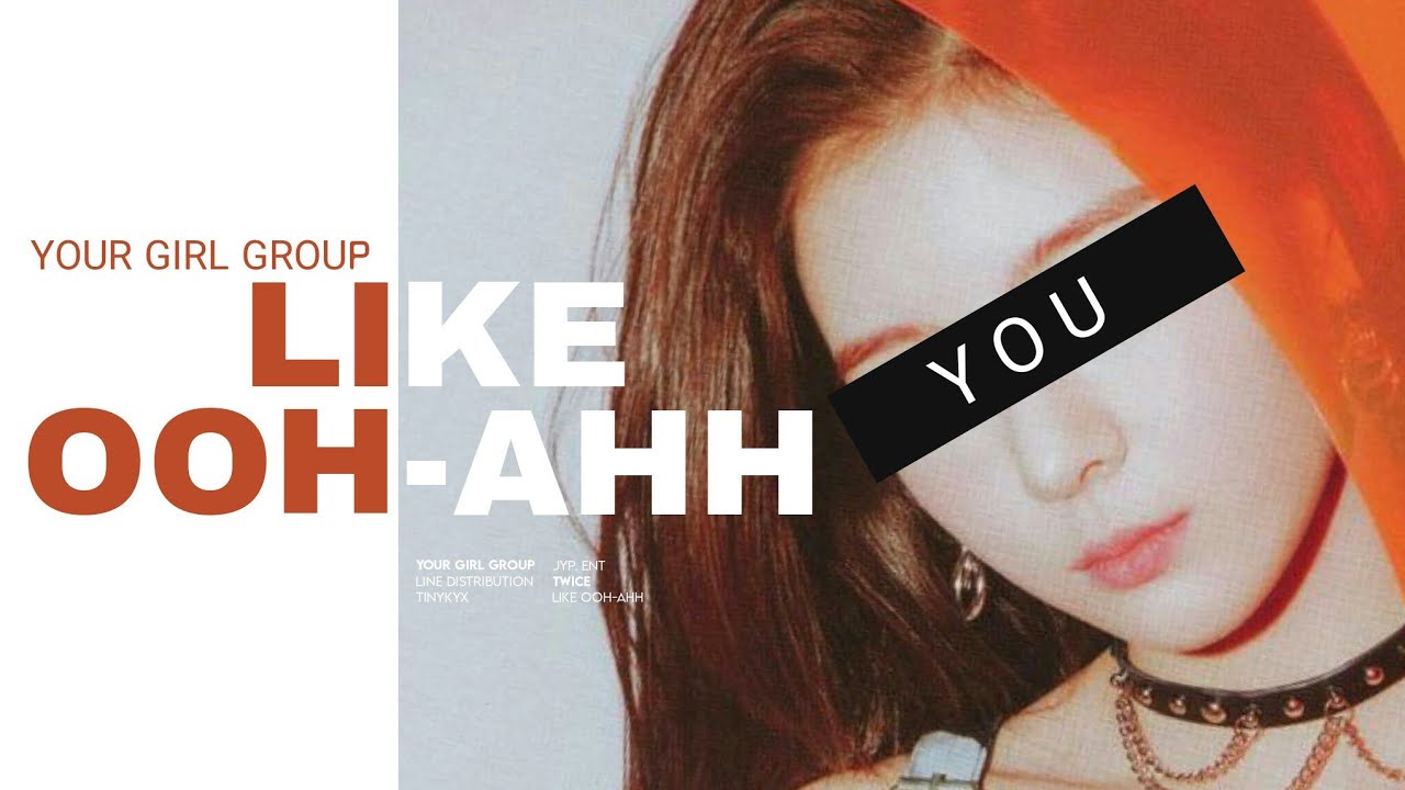 YOUR GIRL GROUP - LIKE OOH-AHH • Line Distribution (with 5 members)