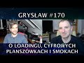 Grysław #170 - O Loadingu, cyfrowych planszówkach i smokach, czyli wizyta Marka Pańczyka!
