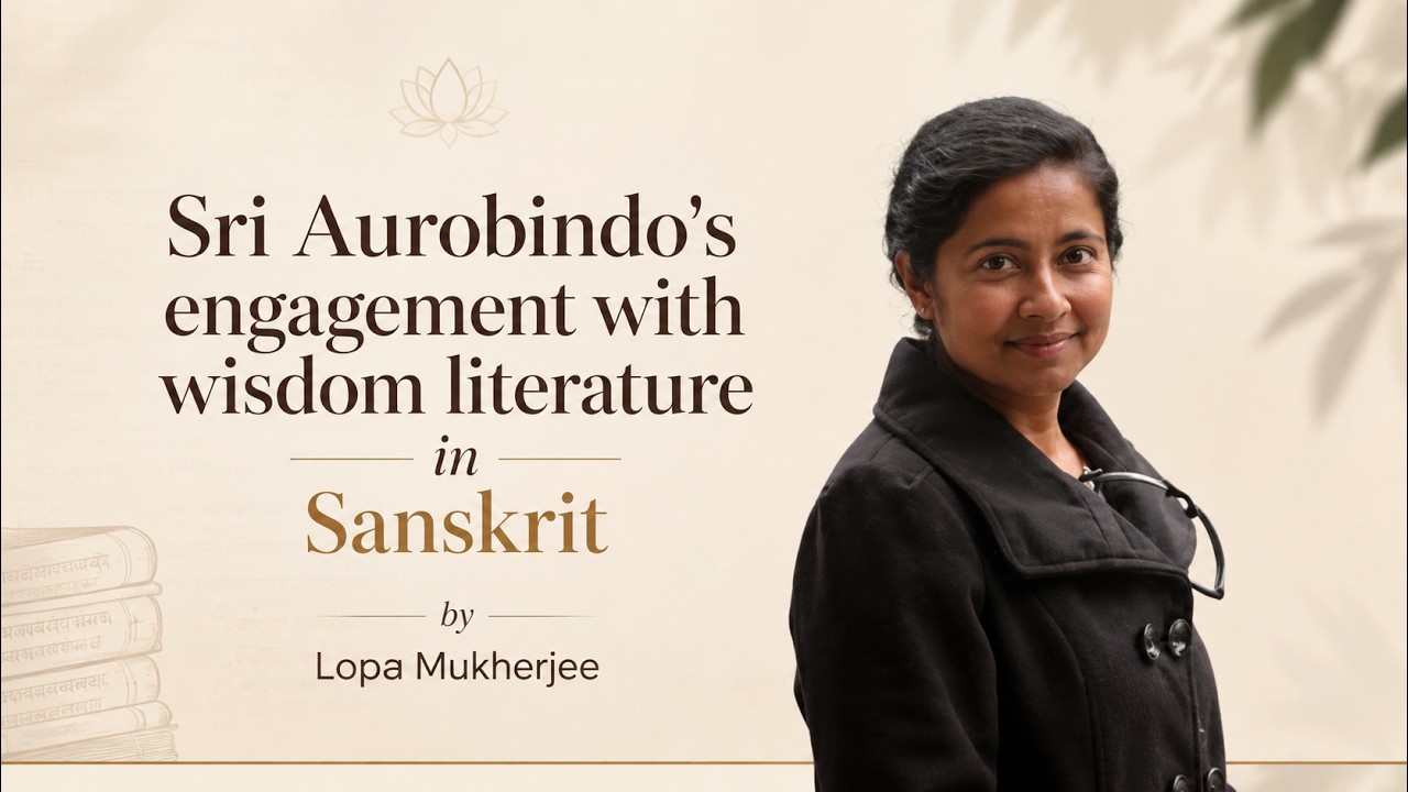 Thumbnail for Sri Aurobindo's engagement with wisdom literature in Sanskrit by Lopa Mukherjee