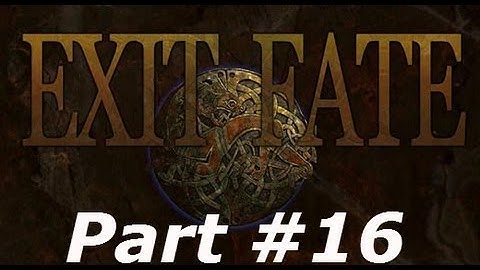 Exit Fate - Part #16 - Destiny