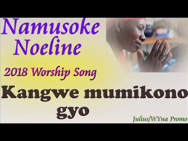 Kangwe Mumikono gyo by Noelena Namusoke  Gospel music 2018 class=