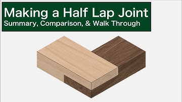 Making a Half Lap Joint | Summary, Comparison, & Walk Through