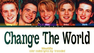 Westlife | Change The World (Color Coded Lyrics By: Tracoded)