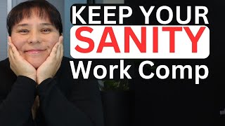 5 Tips on How to Keep Your Sanity While Going Through a Work Injury. California Workers Compensation