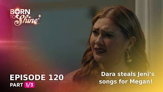 Born To Shine: Dara wants Megan to own Jeni’s songs! (Episode 120 - Part 1/3)