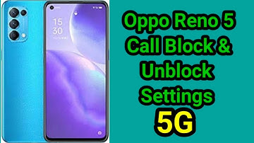 Oppo Reno 5 Call Blocklist Settings, How To Call Block & Unblock Number in Oppo Reno 5