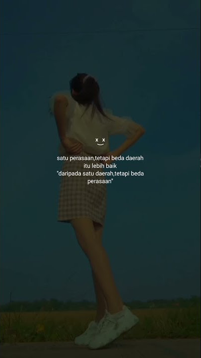 satu perasaan tapi beda daerah....~ story wa buat pacar tersayang bikin baper 30 detik II story wa