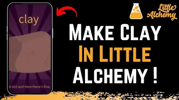 How to Make Clay in Little Alchemy !