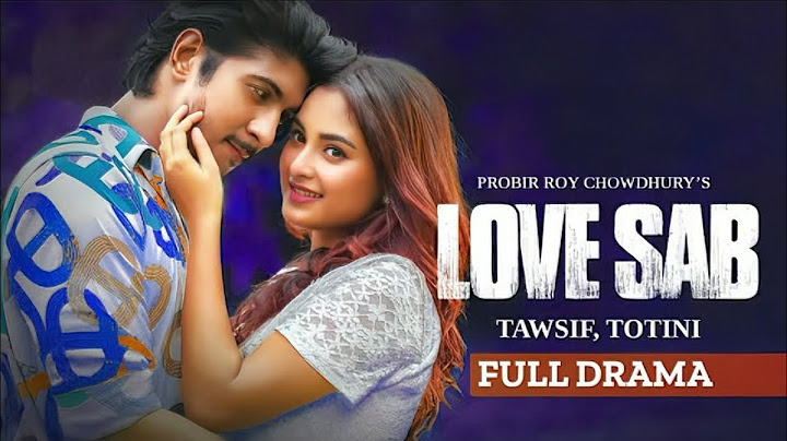 LOVE SAB | লাভ সাব | Full Natok | Tawsif Mahbub | Totini | Probir Roy Chowdhury | Bangla Natok 2024