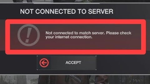 Not connected to match server. Please check your internet connection. in war After