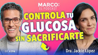 Doctora REVELA los SECRETOS para CONTROLAR LA GLUCOSA   Dra. Jackie López y Marco Antonio Regil