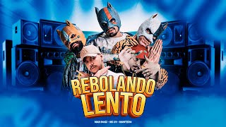 REBOLANDO LENTO - Mad Dogz, MC C4, Montero