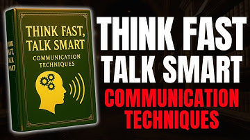 Think Fast, Talk Smart: Master Communication Techniques (AUDIOBOOK) | Podcast