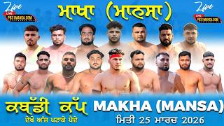 🔴 [ LIVE ] KABADDI TOURNAMENT  MAKHA ( MANSA ) 25 MARCH 2026 || PB31 MANSA. COM