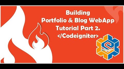 Build A Codeigniter PHP (Website Portfolio & Blog - Part 2)