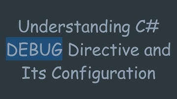 Understanding C# DEBUG Directive and Its Configuration
