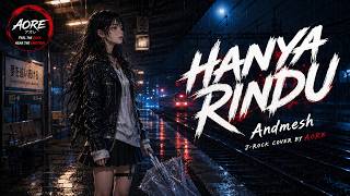 Andmesh - Hanya Rindu | J-Rock Cover by AORE