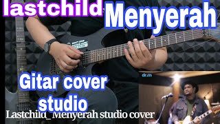 Lastchild - Menyerah gitar cover studio session