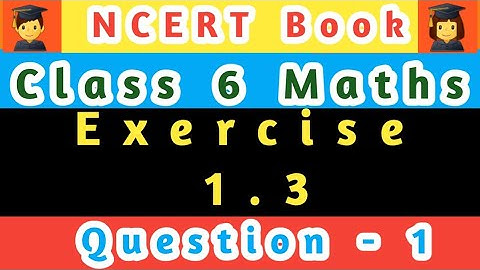 Class 6 Maths Chapter 1 ; NCERT Book Exercise 1.3 ; Q-1 ; Knowing Our Numbers ; बहुत आसान तरीका ।